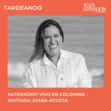 Patrimonio Vivo en Colombia :: INVITADA: Diana Acosta