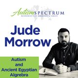Autism and Ancient Egyptian Algebra with Jude Morrow