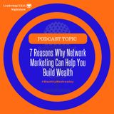 7 Reasons Why Network Marketing Can Help You Build Wealth | Lakeisha McKnight