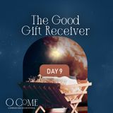 The Good Gift Receiver | O Come Simbang Gabi Day 9