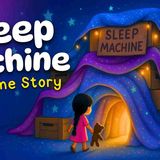 The Sleep Machine 🧸 🌙 😴 Dreamy Bedtime Story for Kids 💤(MP3_160K)