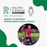 #55 Kobieta w sporcie: Anna Szymańska - kobieca piłka nożna w Polsce
