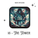 16 - The Tower - Three Minute Lessons