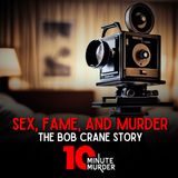 Sex Fame and Murder: The Bob Crane Story