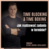 12. Jak realizować ważne zadania i projekty w terminie? Time Boxing i Time Blocking w praktyce!