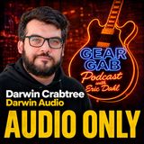 Darwin Audio Founder Darwin Crabtree Talks Tin Cans & Microphones | Gear Gab Podcast