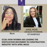 E328: HOW WOMEN ARE LEADING THE DIGITIZATION MOVEMENT IN CONSTRUCTION INDUSTRY WITH APRIL MOSS