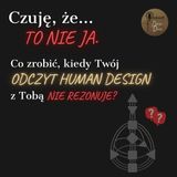 “Czuję, że to nie ja” - co zrobić, kiedy Twój odczyt z Tobą nie rezonuje?