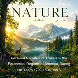 Personal Narrative of Travels to the Equinoctial Regions of America During the Years 1799-1804 Vol3 - Aime Bonpland Alexander von Humboldt…