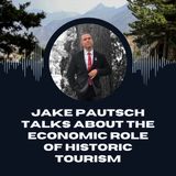 Jake Pautsch Talks About The Economic Role Of Historic Tourism