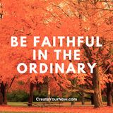 3192 Be Faithful in the Ordinary