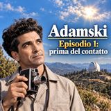 Ufo: luci lontane. Adamski, prima del contatto. Episodio 1/4.