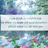Now faith is confidence in what we hope for and assurance about what we do not see.