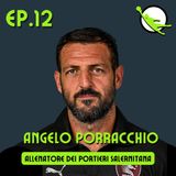 Ep. 12 - Angelo Porracchio - Allenatore dei portieri Salernitana