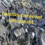 What are we Seeing? Episode 62 - Dark Skies News And information