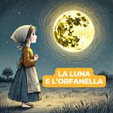 LA LUNA E L'ORFANELLA - Fiaba Popolare per bambini