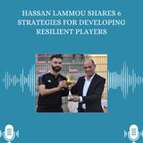Hassan Lammou Shares 6 Strategies for Developing Resilient Players