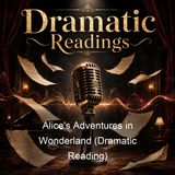 Alice's Adventures in Wonderland Dramatic Reading - Lewis Carroll