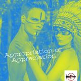 Appropriation or Appreciation