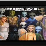 Extraordinary Humanoids: Ten True Encounters