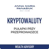 NO 95. Jak przeprowadzić się z KRYPTOWALUTAMI? | Anna Maria Panasiuk