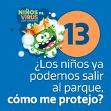 Día 13: De regreso al sol | ¿Los niños ya podemos ir al parque, cómo me protejo?