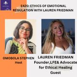 E420: The Ethics Of Emotional Regulation With Lauren Friedman
