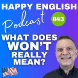 843 - What Does Won’t Really Mean