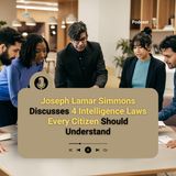 Joseph Lamar Simmons Discusses 4 Intelligence Laws Every Citizen Should Understand