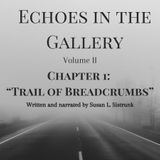 Volume II Chapter 1 "A Trail of Breadcrumbs"
