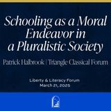 "Schooling as a Moral Endeavor in a Pluralistic Society" from Patrick Halbrook