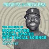 The Process of Reinventing Social Spaces with Social Science Guided by Earry Hall