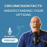 Circumcision Facts: Understanding Your Options