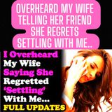 Overheard My Wife Telling Her Friend She Regrets Settling With Me... Relationship Advice