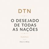 028 - De cobrador a seguidor (Audiolivro O Desejado de todas as nações)