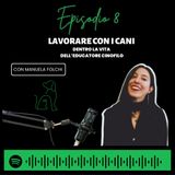 Ep. 8 - DENTRO LA VITA DELL'EDUCATORE CINOFILO [CON MANUELA FOLCHI DELLA SCUOLA THINKDOG]