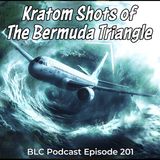Kratom Shots of the Bermuda Triangle | The BLC Comedy Podcast