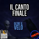 IL CANTO FINALE - XIII - CORVO - OLTRE IL VELO