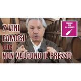 262  7 VINI FAMOSI che NON VALGONO il PREZZO che hanno (oggi)
