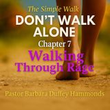 Episode 7 – Walking Through Rage