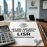 Ingresos y Obligaciones de la LISR para personas morales