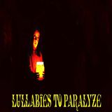 Lullabies to Paralyze