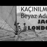 Kaçınılmaz Beyaz Adam  Jack LONDON sesli öykü tek parça Akın ALTAN