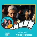 Casal em Cena #010 - A tal polarização