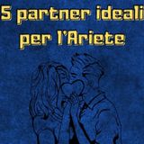 5 partner ideali per il segno zodiacale dell'Ariete ♈ | Affinità di coppia