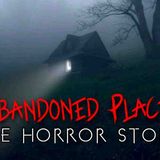 3 True Abandoned Places Horror Stories