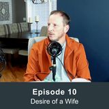 Episode 10 - Desire of a Wife with Mike Tomlin