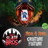 Ep.50 Fear and Beer Creature Feature