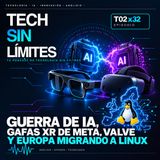 Episodio: T02x32: Guerra de IA, gafas XR de Meta, Valve y Europa migrando a Linux