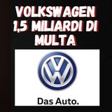 The Deep Dive: Volkswagen 1,5 miliardi di multa dalla UE – analisi e dibattito aperto tra esperti su questo tema !